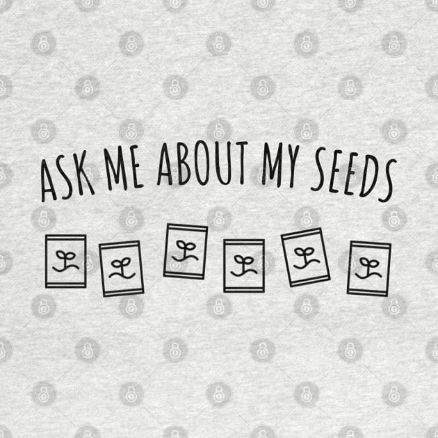 Ask Me About My Seeds by Xie